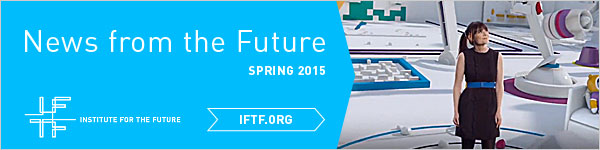 IFTF's News from the Future - Spring 2015