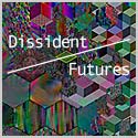 Dissident Futures
